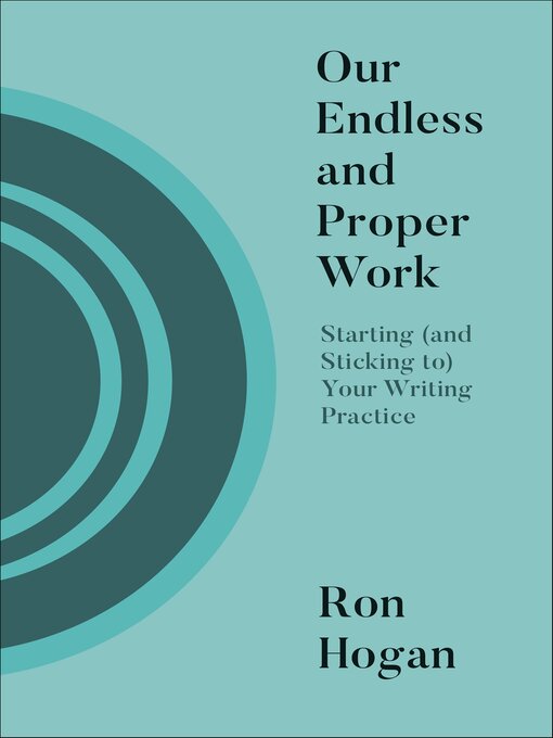 Title details for Our Endless and Proper Work by Ron Hogan - Available